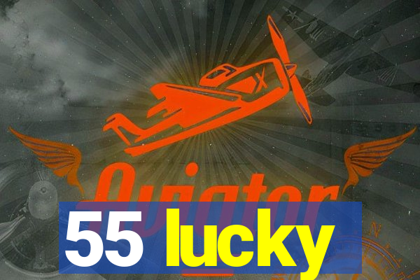 55 lucky